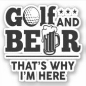 Golf en Beer Daarom ben ik hier Sticker (Voorkant)