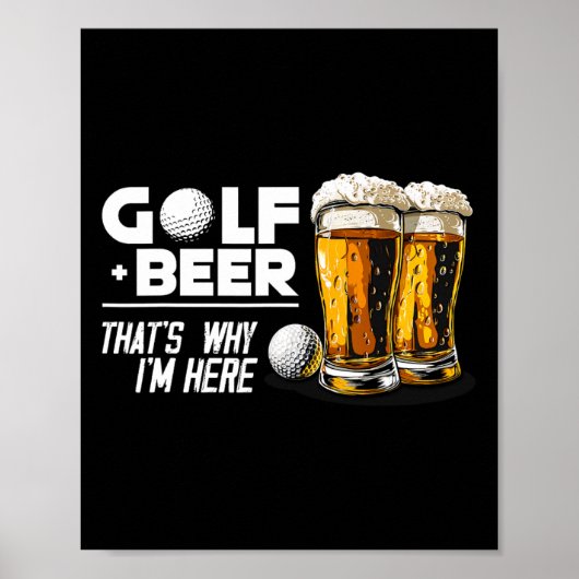 Golf en bier daarom ben ik hier Geweldige golfspel Poster (Voorkant)