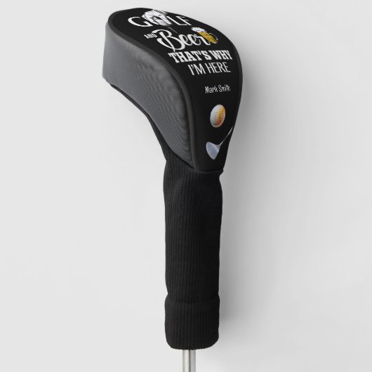 Golf en Bier Daarom ben ik hier Golfheadcover (Schuin)