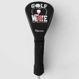 Golf en wijn daarom ben ik hier voor golfer golfheadcover