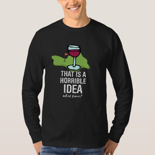 Golf en wijn Grappig Gezegde Quotes voor Golfer T-shirt (Voorkant)