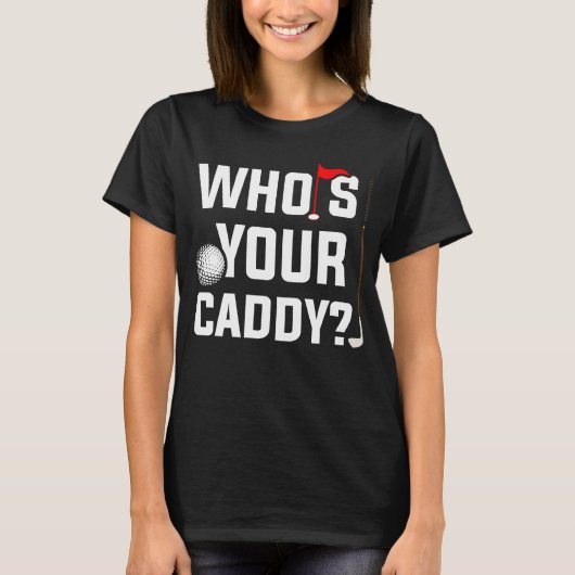 Golf  for Dad Who's Your Caddy Fun Golfing Father T-shirt (Voorkant)