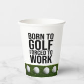 Golf Geboren naar Golf Gedwongen om te werken Papieren Bekers (Voorkant)