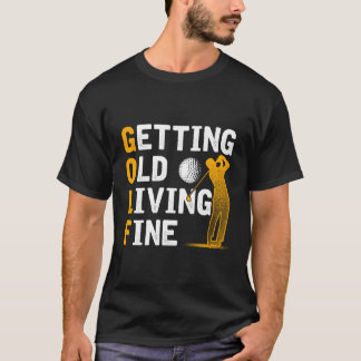 Golf Gifts Krijgen Oud Leven Fijn T-shirt