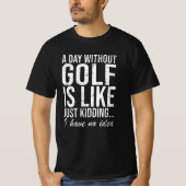 Golf Golfer Funny Gezegde Gift T-shirt (Voorkant)