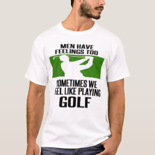 #golf #golfer #golfing MANNEN HEBBEN OOK GEVOELING T-shirt