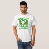 Golf - Het is wat Wankers doen op weekends T-shirt (Voorkant volledig)