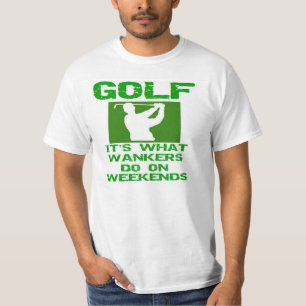 Golf - Het is wat Wankers doen op weekends T-shirt