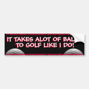 GOLF - HET NEEMT ALTIJD ALLES OM TE GOLF ZOALS IK BUMPERSTICKER