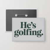 Golf Hij Is Golfende Man Geschenken Grappige Vrouw Button (Voorkant / Achterkant)