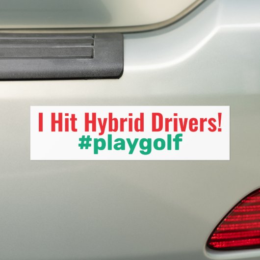 Golf "I Hit Hybrid Drivers!" #playgolf Bumpersticker (Op auto)