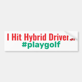 Golf "I Hit Hybrid Drivers!" #playgolf Bumpersticker