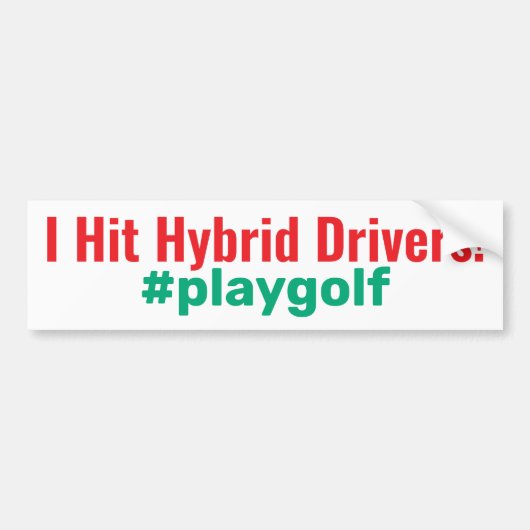 Golf "I Hit Hybrid Drivers!" #playgolf Bumpersticker (Voorkant)