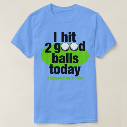 Golf ik heb vandaag twee goede ballen geslagen t-shirt (Design voorkant)