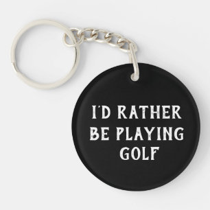 GOLF IK ZOU LIEVER GOLF SPELEN SLEUTELHANGER