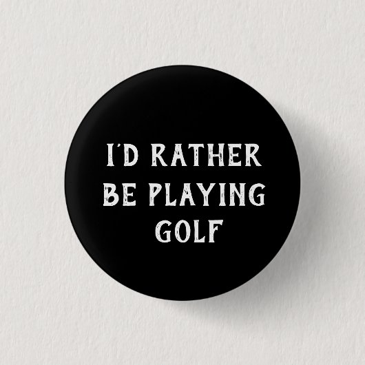 GOLF IK ZOU NOG STEEDS GOLF BADGE SPELEN RONDE BUTTON 3,2 CM (Voorkant)
