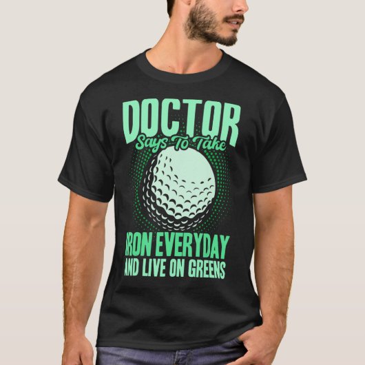 Golf  Iron elke dag en leef op de groenen T-shirt (Voorkant)