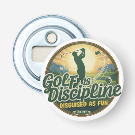 Golf Is Discipline Disguised as Fun Button Flesopener