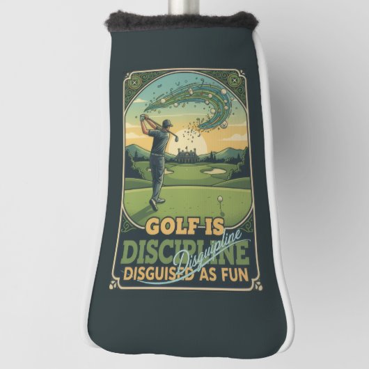 Golf Is Discipline Disguised as Fun | Motivational Golfheadcover (Draai 90)