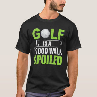 Golf is een goed rondgespoelde Golf voor Golfer T-shirt