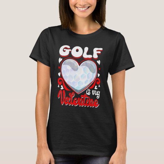 Golf Is My Valentine Happy Valentine's Day Couple T-shirt (Voorkant)