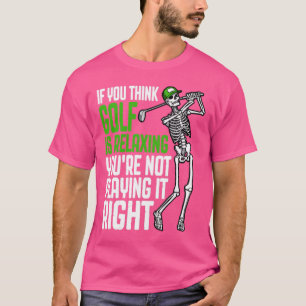 Golf is ontspannend grappig skelet golfer Humor ci T-shirt