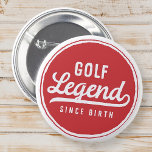 Golf Legend sinds geboorte grappig modern Ronde Button 5,7 Cm<br><div class="desc">Design bestaat uit  typografie - grappig Humoureus - Golf Legend Since Birth.</div>