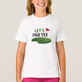 Golf Let's Par Tee for Golfer T-shirt