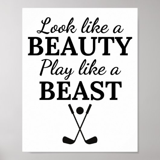 Golf:  Look like a beauty play like a beast. Poster (Voorkant)