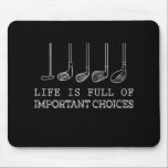 Golf Lover | Het leven is vol belangrijke keuzes Muismat<br><div class="desc">Golf Lover | Het leven is vol belangrijke keuzes</div>