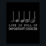 Golf Lover | Het leven is vol belangrijke keuzes Poster<br><div class="desc">Golf Lover | Het leven is vol belangrijke keuzes</div>