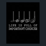 Golf Lover | Het leven is vol belangrijke keuzes Poster<br><div class="desc">Golf Lover | Het leven is vol belangrijke keuzes</div>