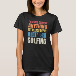 Golf Mannen die ik niet ontken... T-shirt
