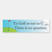 Golf of niet op de Golf-bumpersticker Bumpersticker (Voorkant)