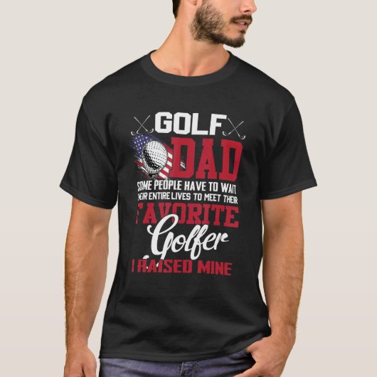 Golf pa Sommige mensen moeten hun hele leven wacht T-shirt (Voorkant)