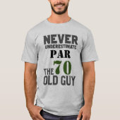 Golf Par 70 voor golfer 70th Birthday onderschat T-shirt (Voorkant)