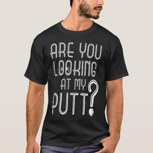Golf Putt Tshirt, Funny Golf Shirt, Golf Tshirt (Voorkant)