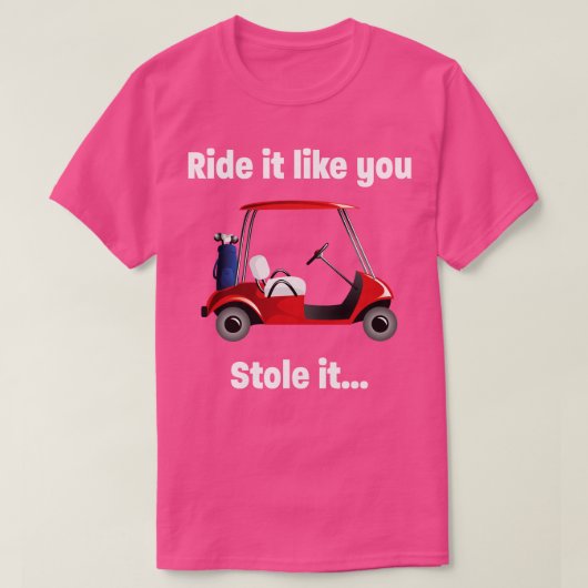 Golf ride het alsof je het tegenhoudt t-shirt (Design voorkant)