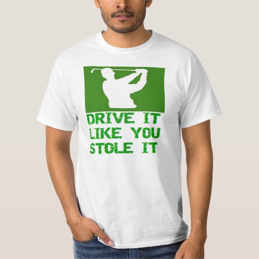 Golf - Rij het zoals jij het tegenhoudt T-shirt (Voorkant)
