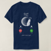 Golf roept en ik moet grappig Golfing doen T-shirt (Design voorkant)