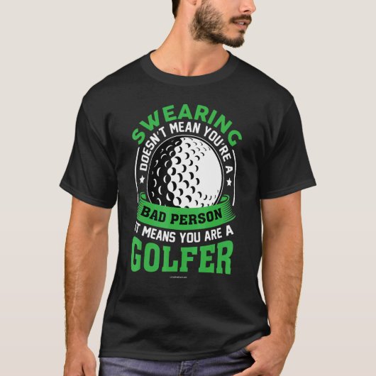 Golf Swearing Bad Person Golfer T-shirt (Voorkant)