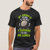 Golf Swing er zo slecht uitzien als Caveman T-shirt (Voorkant)