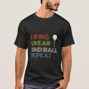 Golf Swing Swear Find Ball Repeteren T-shirt