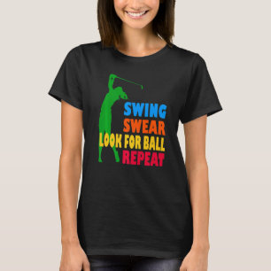 Golf Swing Swear Kijk voor bal Herhaal Liefde Golf T-shirt