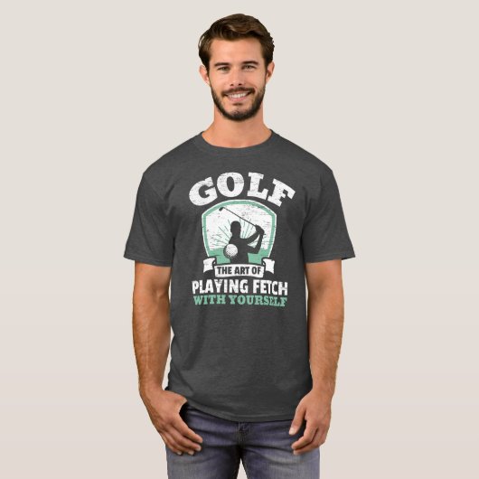 Golf The Art Of Playing Fetch With Yourself T-shirt (Voorkant volledig)