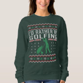 Golf Ugly KerstSweater Ik zou liever Golfing zijn Trui (Voorkant)