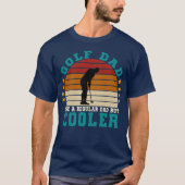 Golf vader als een gewone vader, maar cooler t-shirt (Voorkant)
