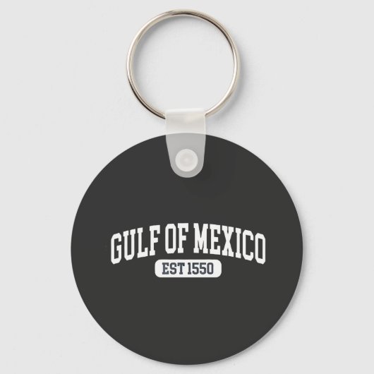 Golf van Mexico Sinds 1550 Amerikaanse Humor Sleutelhanger (Voorkant)