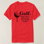Golf wil dat ik je schoenen en Sokken hou grappige T-shirt (Design voorkant)
