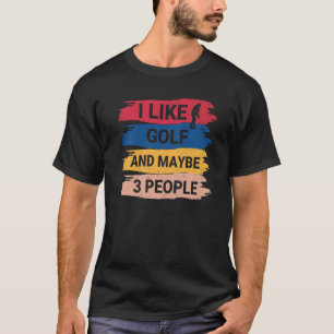 golfbaan Ik hou van Gezegde en misschien 3 person T-shirt